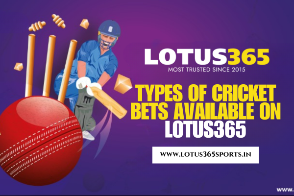 Types of Cricket Bets Available on Lotus365