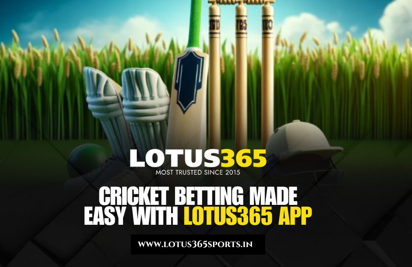 Cricket Betting Made Easy with Lotus365 App