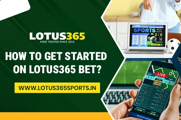 How to Get Started on Lotus365 Bet?