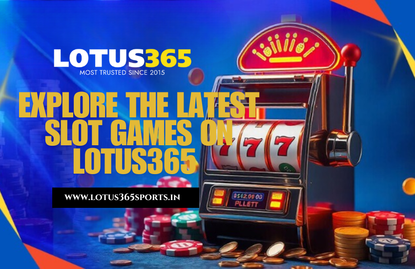 Latest Slot Games on Lotus365