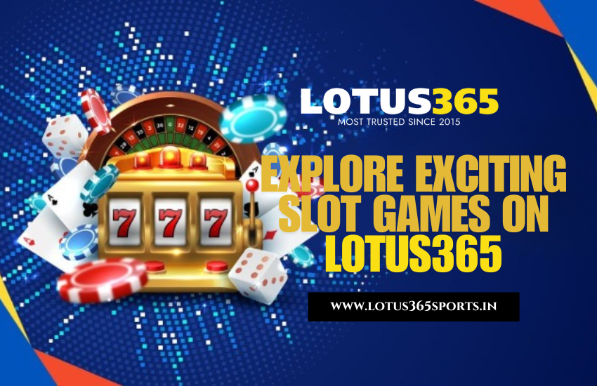 Explore the Latest Slot Games on Lotus365 & Win Big