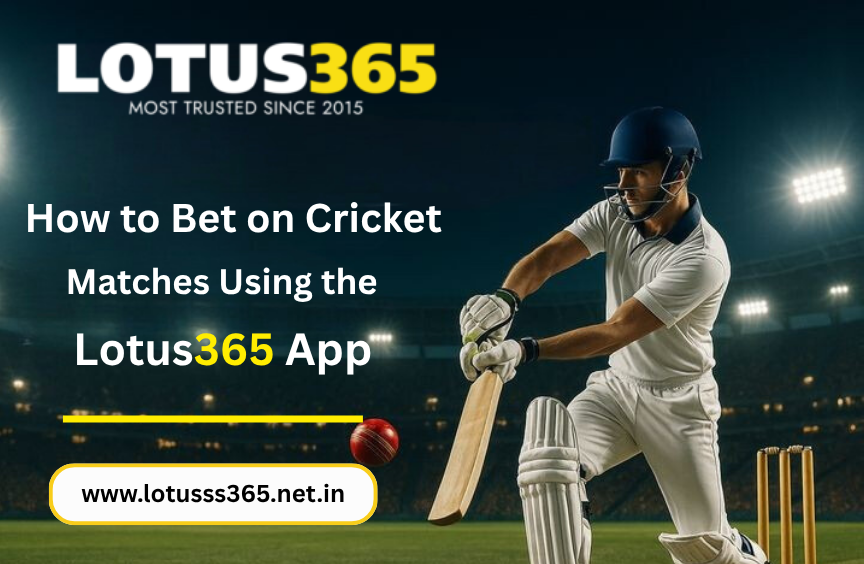 cricket bet using the Lotus365 app