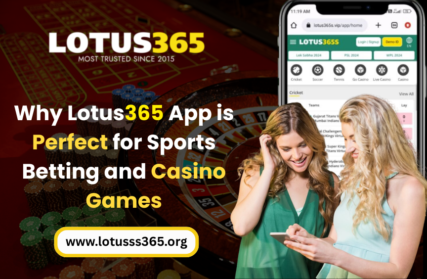 Lotus365 App is Perfect for Sports Betting and Casino Games