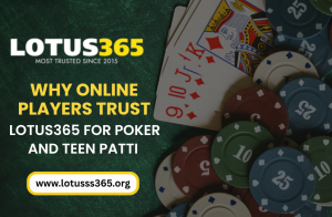 Online Players Trust Lotus365 for Poker and Teen Patti
